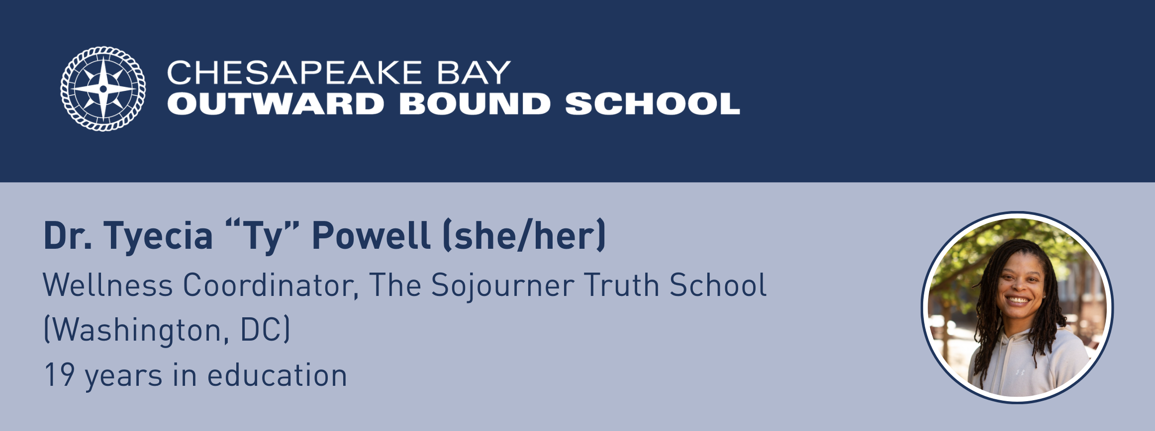 CBOBS: 
Dr. Tyecia “Ty” Powell (she/her)
Wellness Coordinator, The Sojourner Truth School (Washington, DC)
19 years in education 