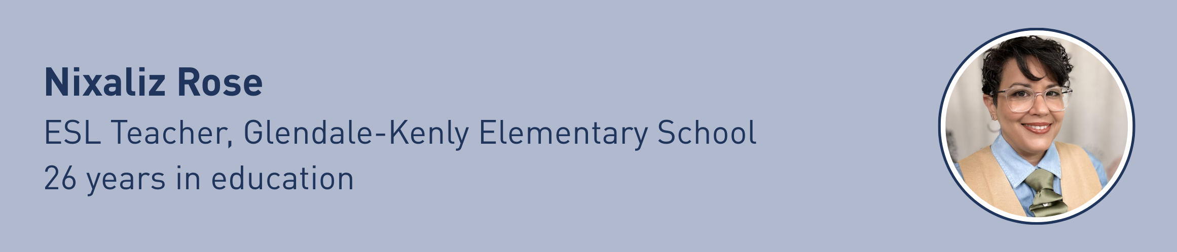 NCOBS: 
Nixaliz Rose
ESL Teacher, Glendale-Kenly Elementary School
26 years in education