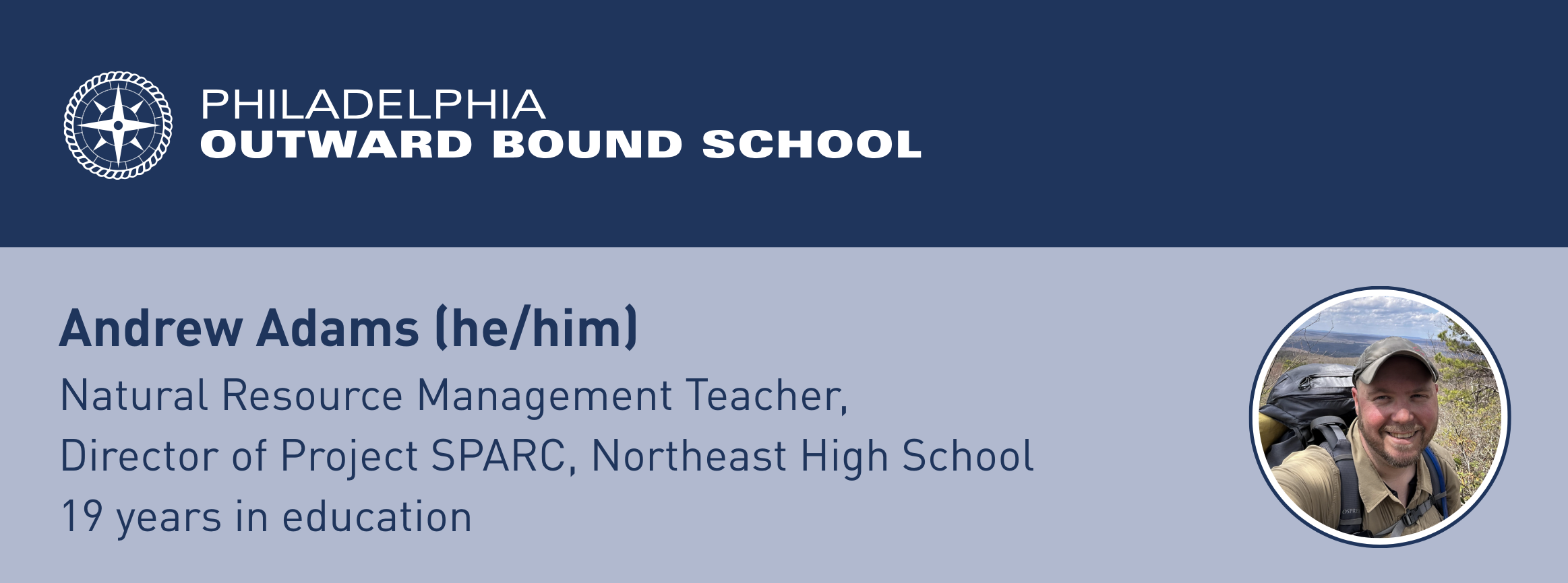POBS:
Andrew Adams (he/him)
Natural Resource Management Teacher,
Director of Project SPARC, Northeast High School
19 years in education